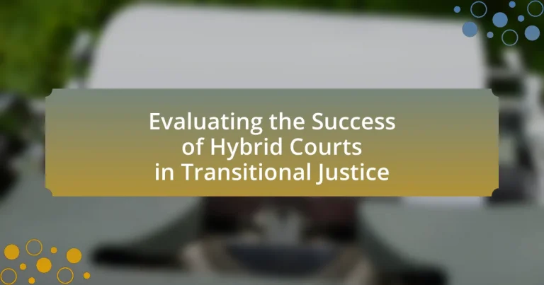 Evaluating the Success of Hybrid Courts in Transitional Justice