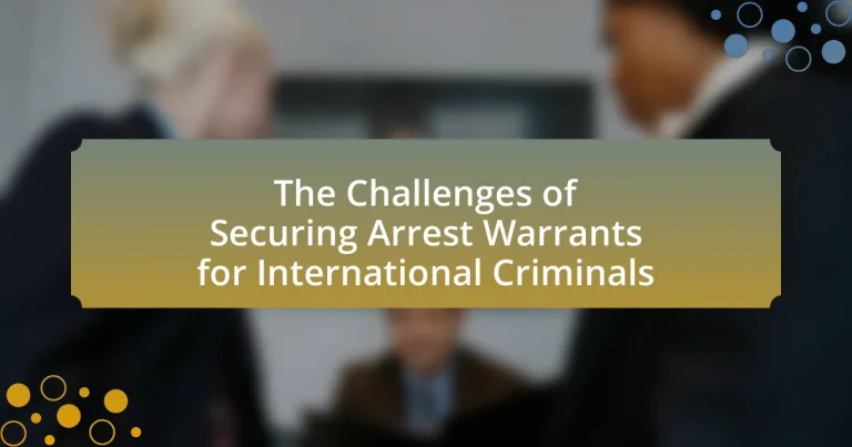 The Challenges of Securing Arrest Warrants for International Criminals