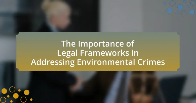 The Importance of Legal Frameworks in Addressing Environmental Crimes