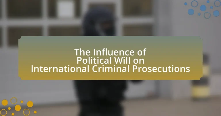The Influence of Political Will on International Criminal Prosecutions