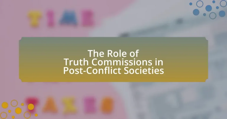 The Role of Truth Commissions in Post-Conflict Societies