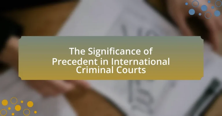 The Significance of Precedent in International Criminal Courts