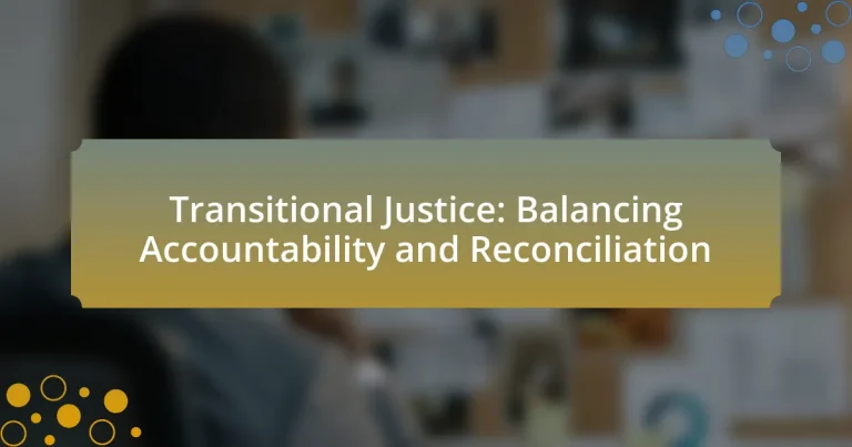 Transitional Justice: Balancing Accountability and Reconciliation