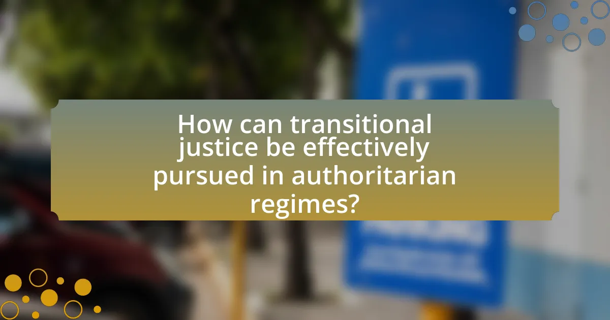 How can transitional justice be effectively pursued in authoritarian regimes?