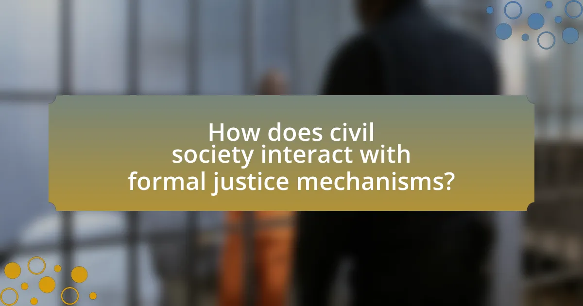 How does civil society interact with formal justice mechanisms?