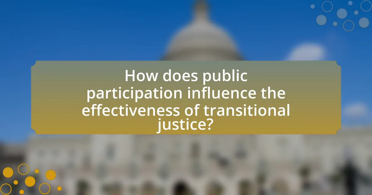 How does public participation influence the effectiveness of transitional justice?