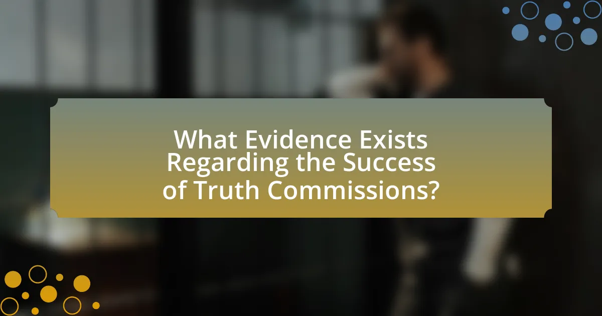 What Evidence Exists Regarding the Success of Truth Commissions?