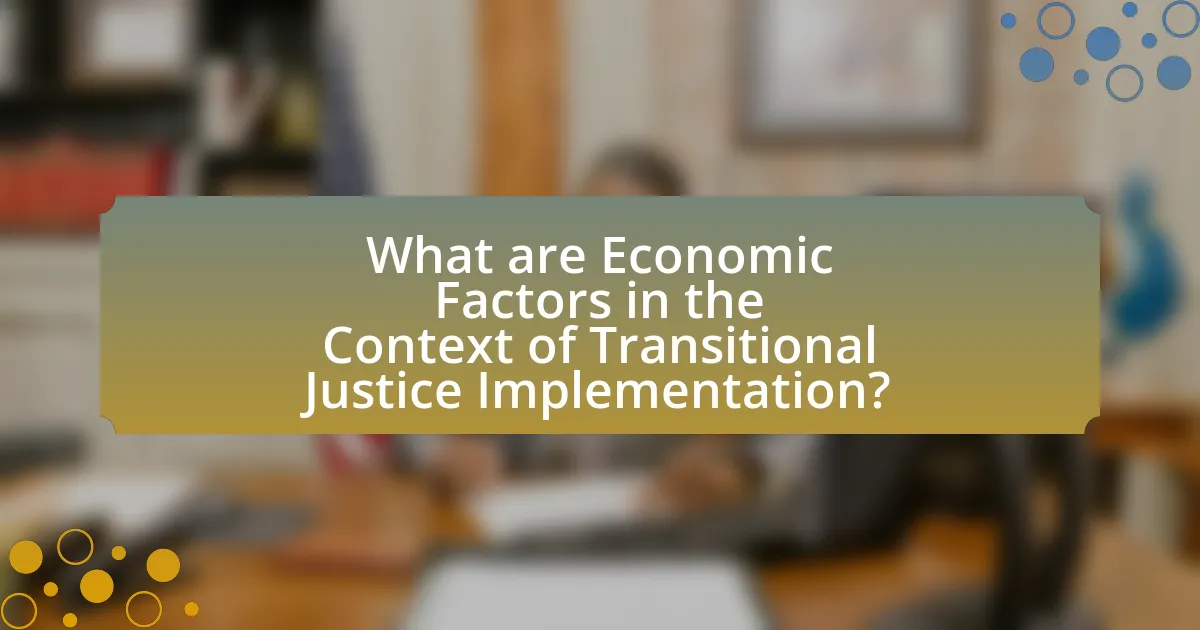 What are Economic Factors in the Context of Transitional Justice Implementation?