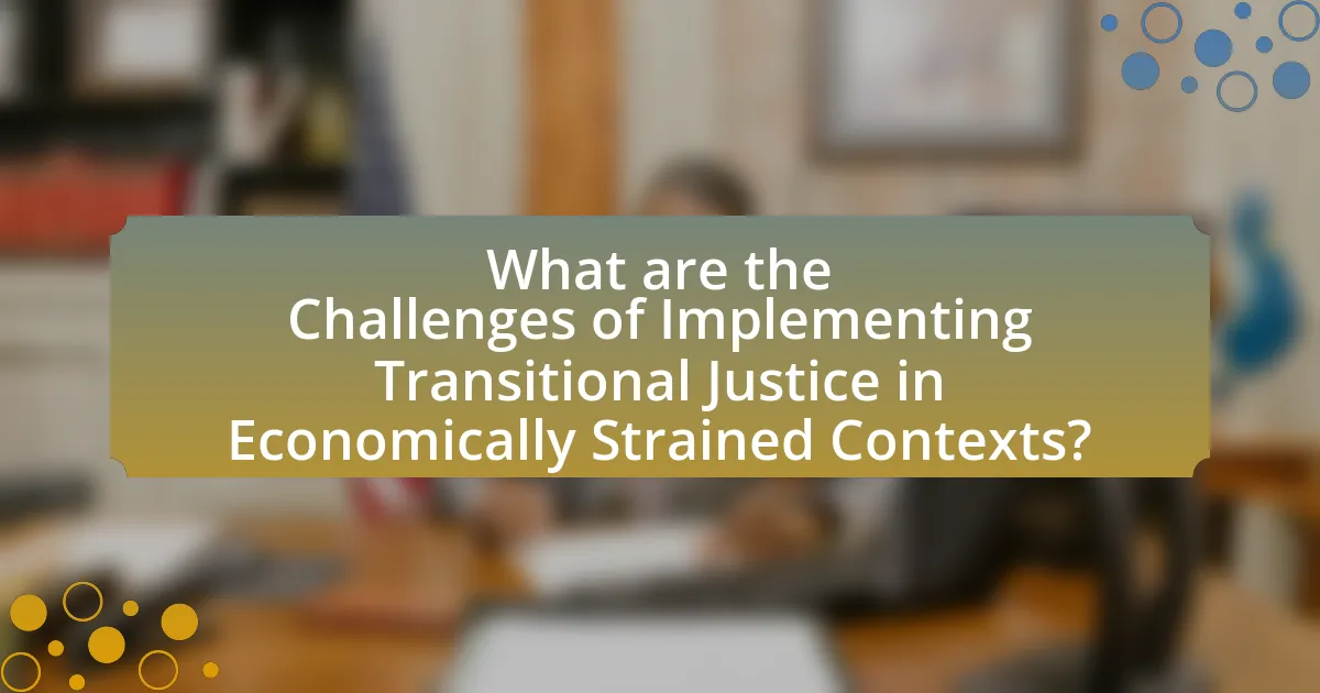 What are the Challenges of Implementing Transitional Justice in Economically Strained Contexts?