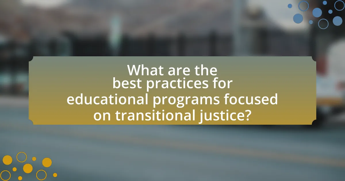 What are the best practices for educational programs focused on transitional justice?