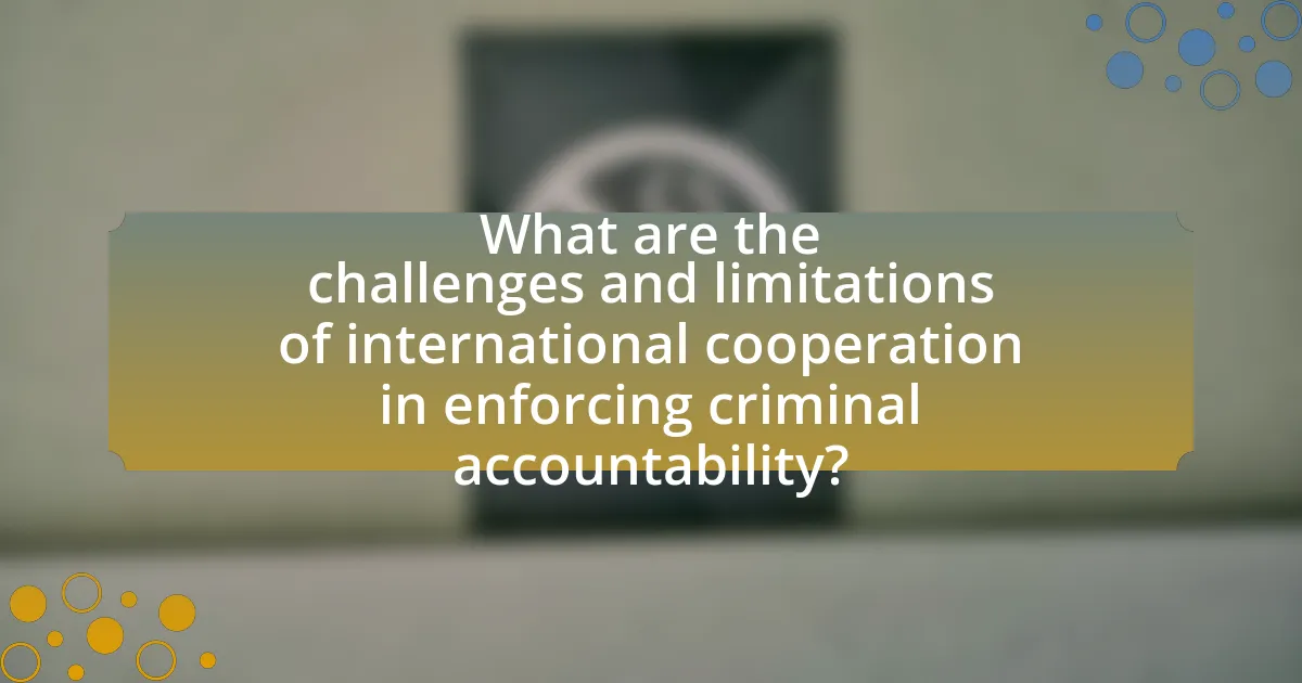 What are the challenges and limitations of international cooperation in enforcing criminal accountability?