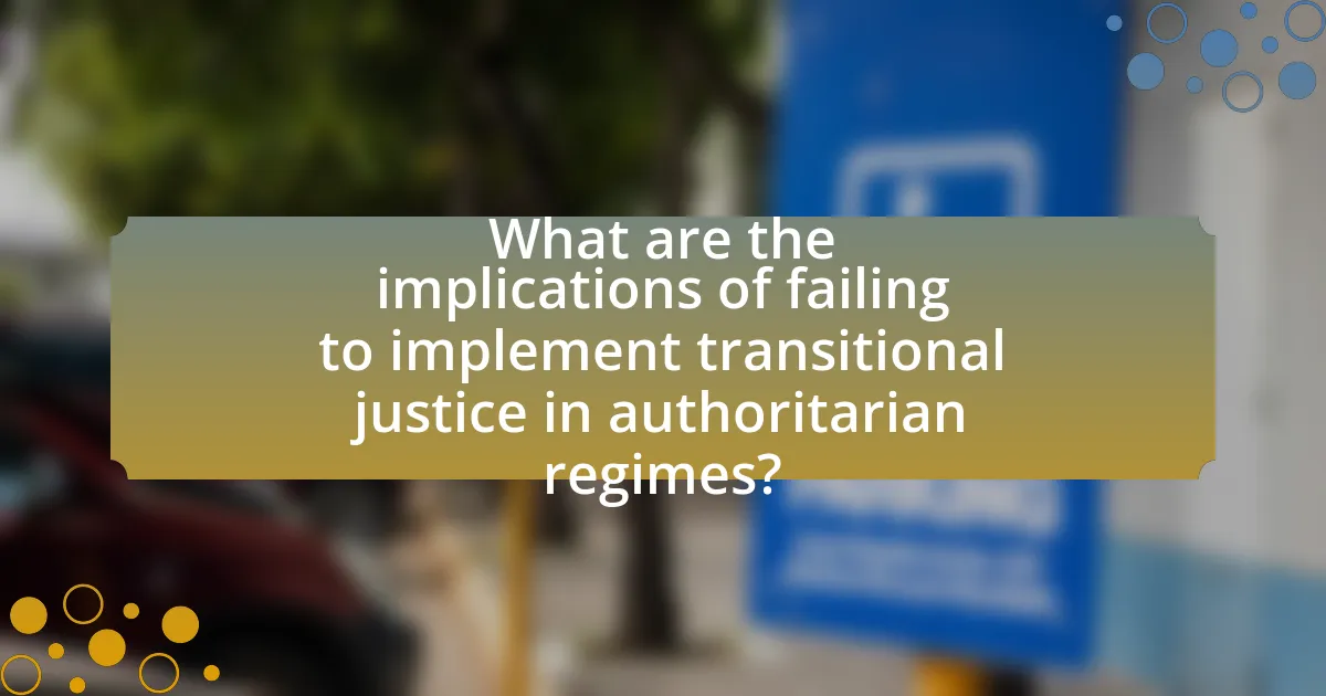 What are the implications of failing to implement transitional justice in authoritarian regimes?