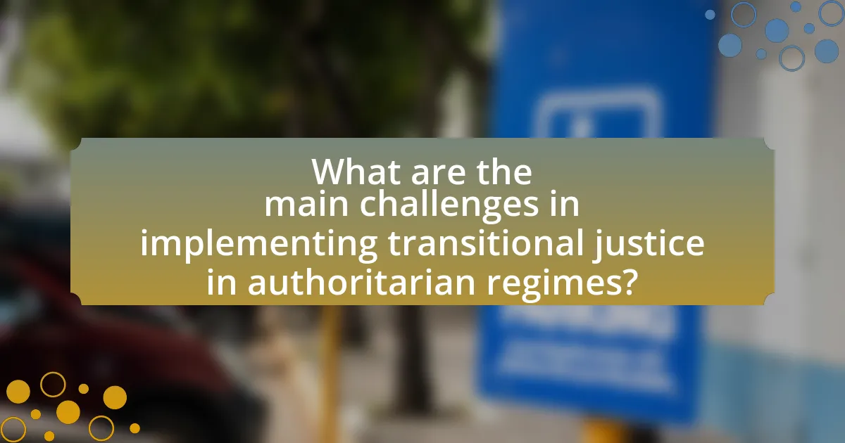 What are the main challenges in implementing transitional justice in authoritarian regimes?