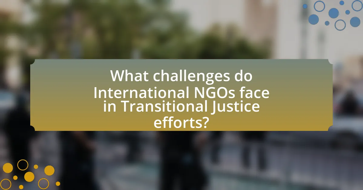 What challenges do International NGOs face in Transitional Justice efforts?