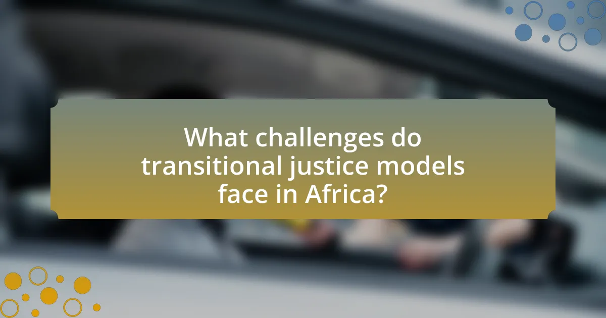 What challenges do transitional justice models face in Africa?
