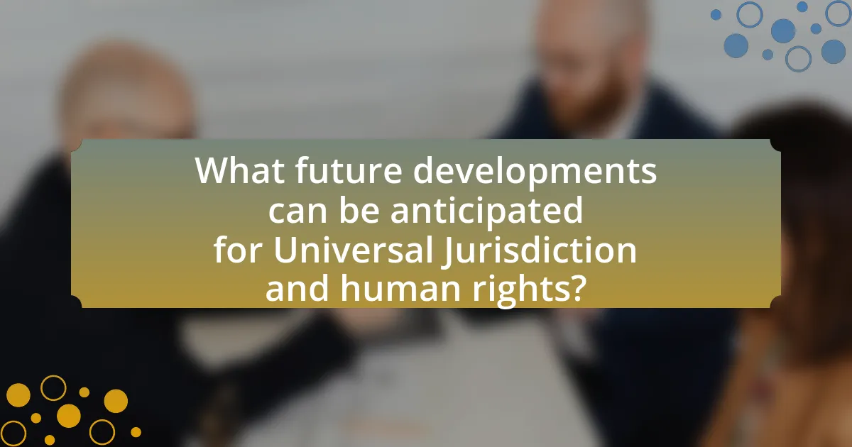 What future developments can be anticipated for Universal Jurisdiction and human rights?