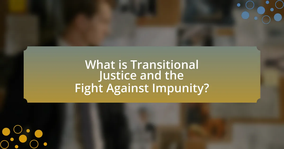 What is Transitional Justice and the Fight Against Impunity?