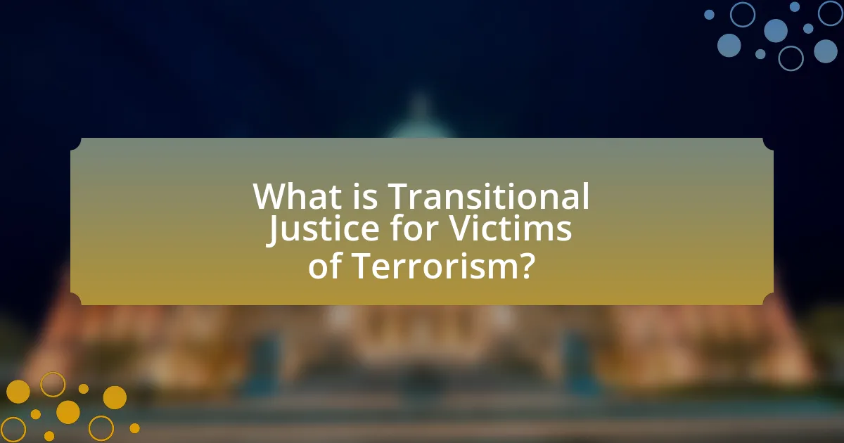 What is Transitional Justice for Victims of Terrorism?