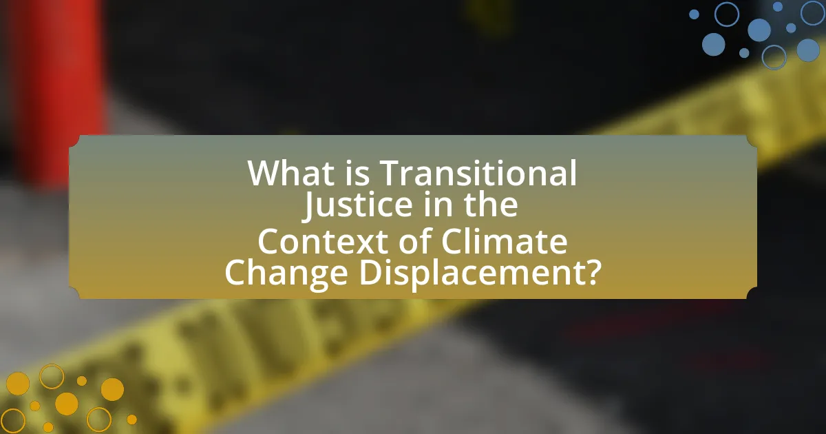 What is Transitional Justice in the Context of Climate Change Displacement?
