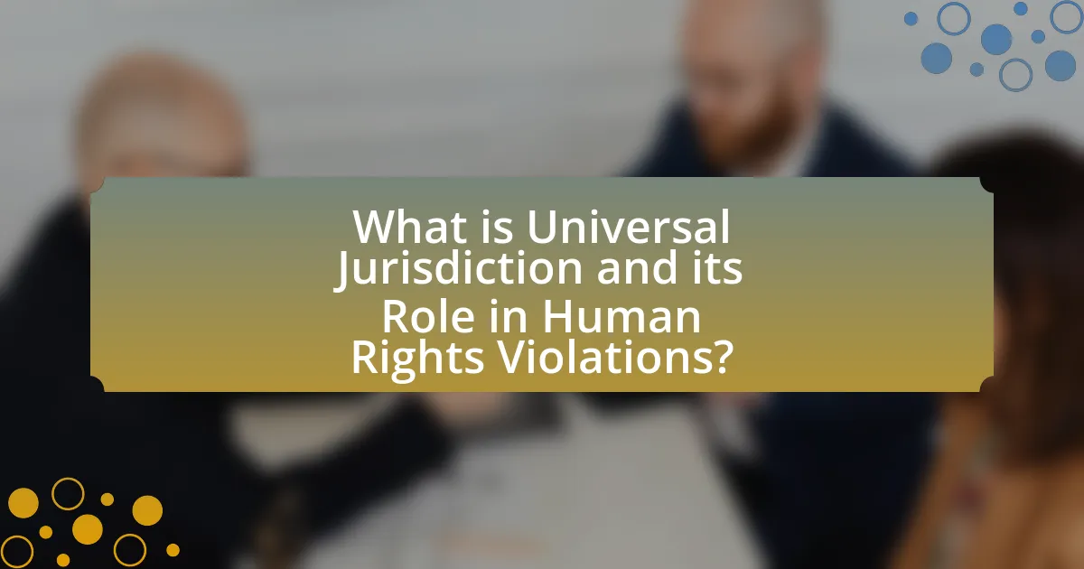 What is Universal Jurisdiction and its Role in Human Rights Violations?