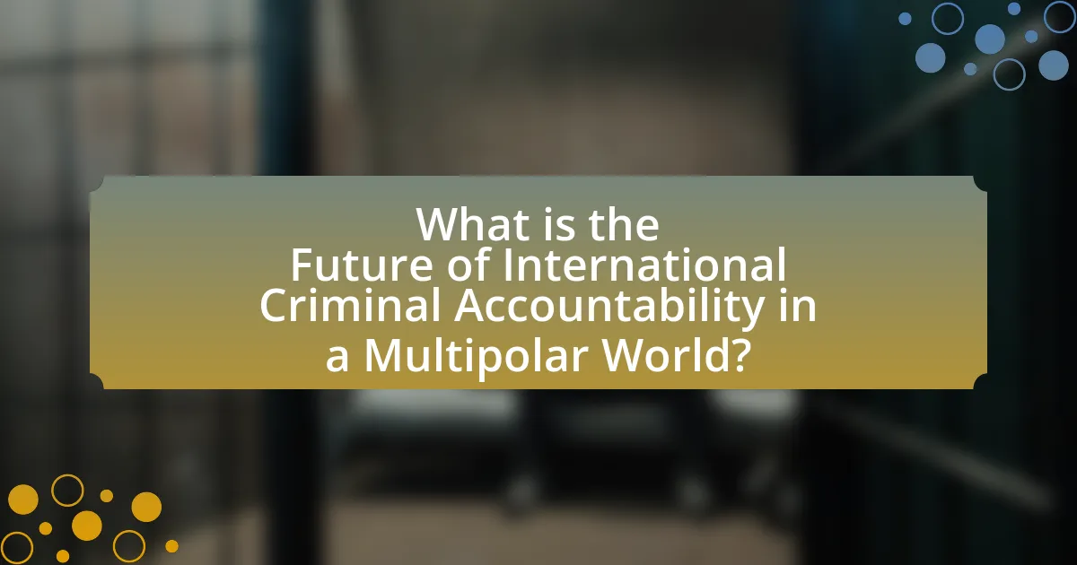 What is the Future of International Criminal Accountability in a Multipolar World?