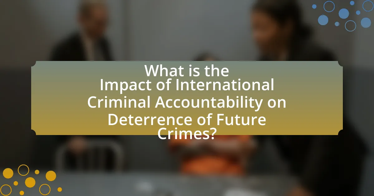 What is the Impact of International Criminal Accountability on Deterrence of Future Crimes?
