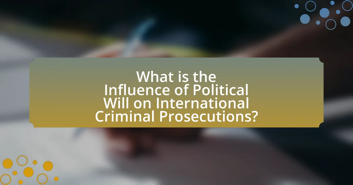 What is the Influence of Political Will on International Criminal Prosecutions?