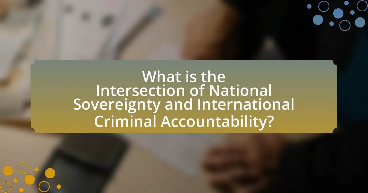 What is the Intersection of National Sovereignty and International Criminal Accountability?