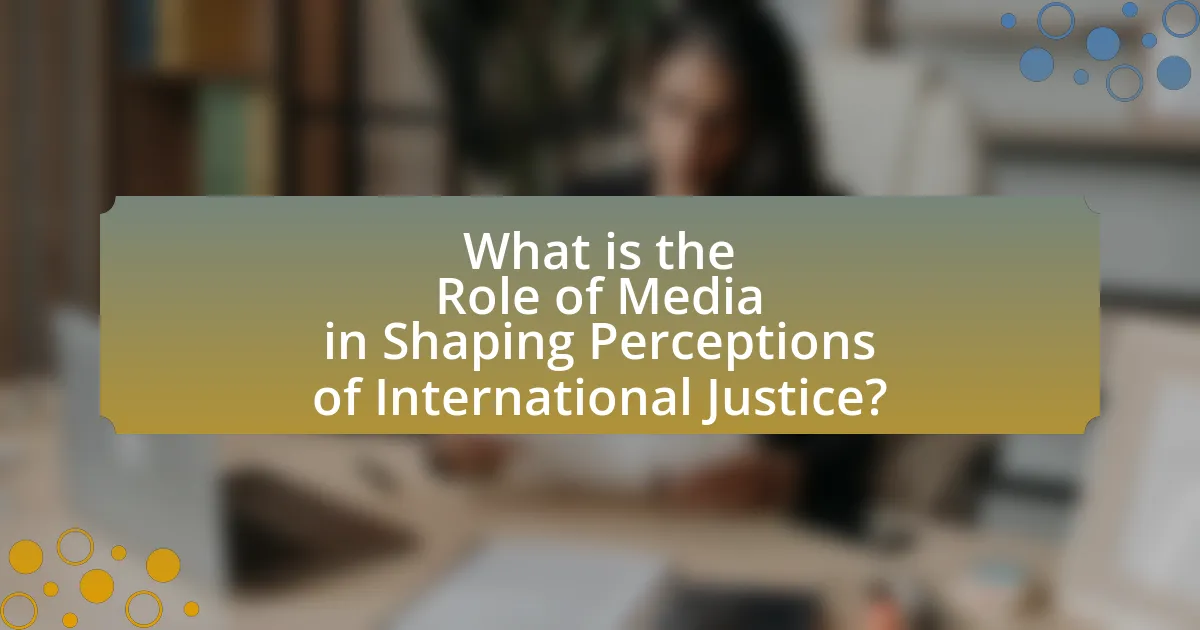 What is the Role of Media in Shaping Perceptions of International Justice?