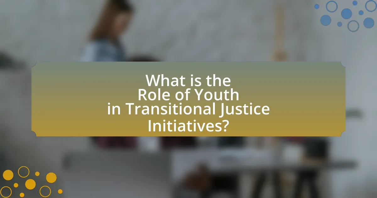 What is the Role of Youth in Transitional Justice Initiatives?