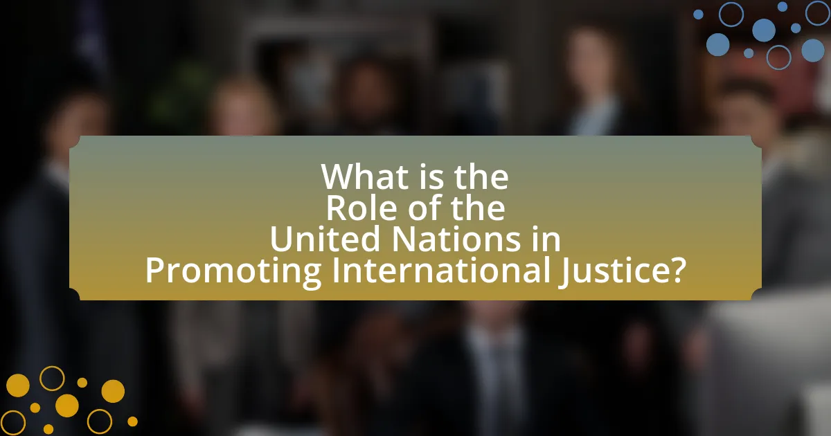What is the Role of the United Nations in Promoting International Justice?