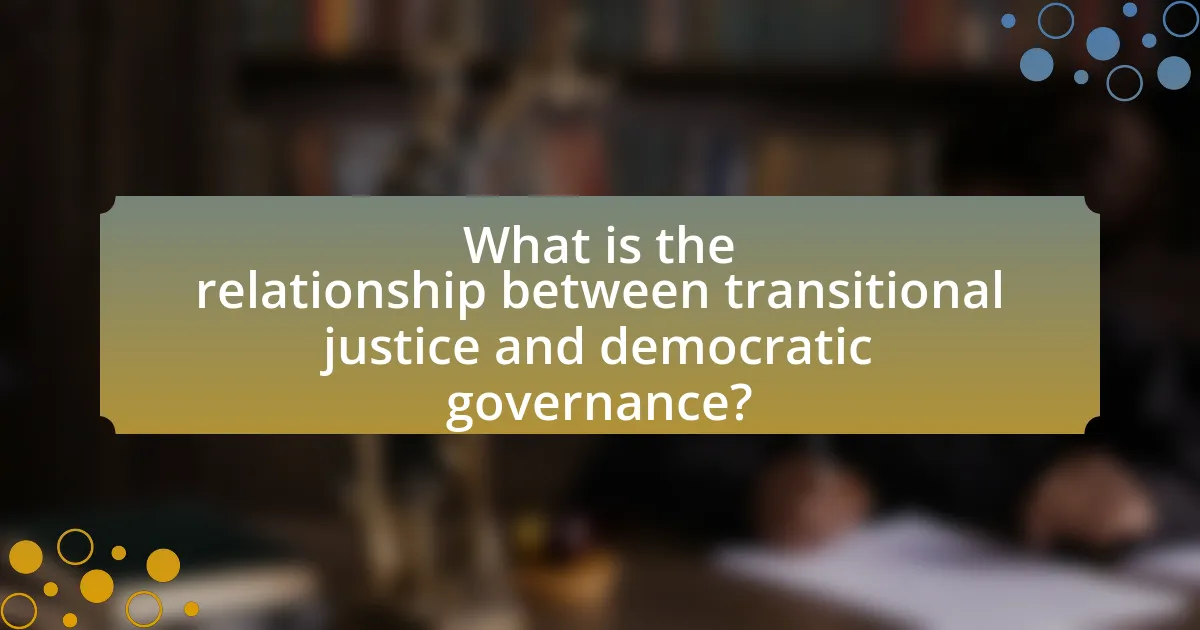 What is the relationship between transitional justice and democratic governance?