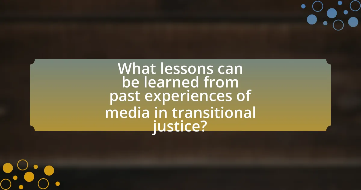 What lessons can be learned from past experiences of media in transitional justice?